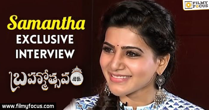 Samantha Exclusive Interview about Brahmotsavam Movie