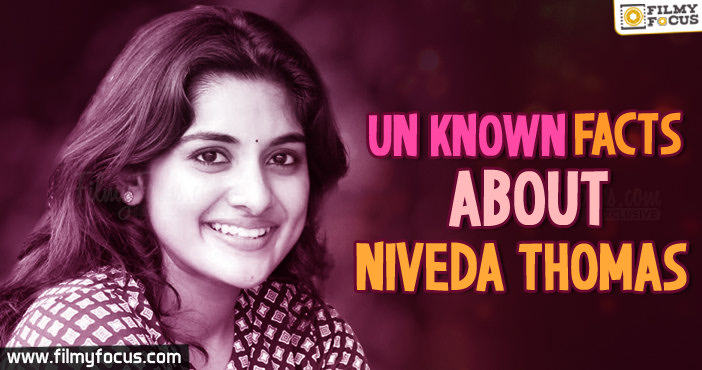 Unknown Facts about Nivetha Thomas