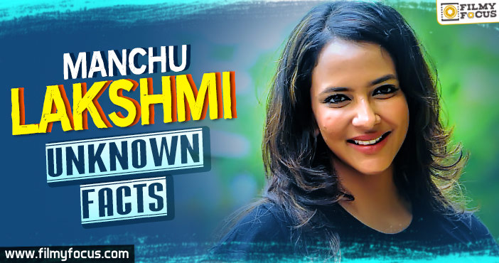 Manchu Lakshmi : You know her professionally, now know her Personally
