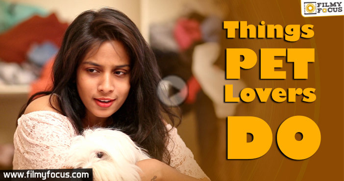 Things Pet Lovers Do | Mahathalli