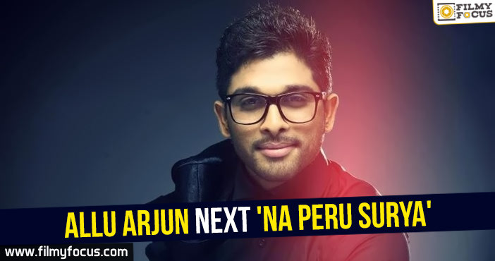 Allu Arjun next movie ‘Na Peru Surya’