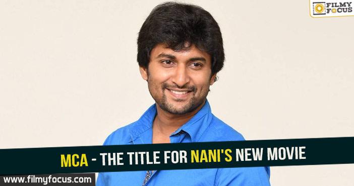 MCA – the title for Nani’s new movie!