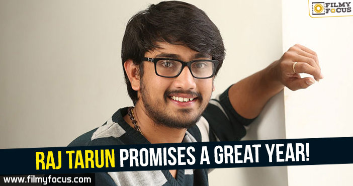 Raj Tarun promises a great year!