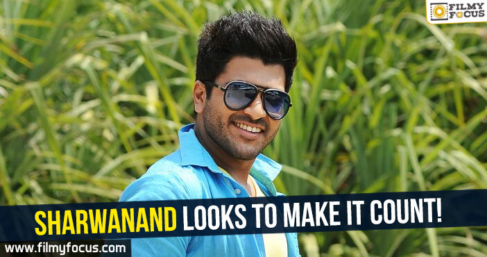 Sharwanand looks to make it count!