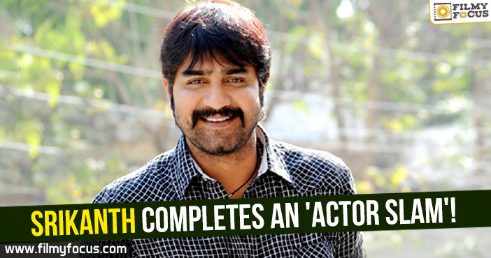 Srikanth completes an ‘Actor Slam’!