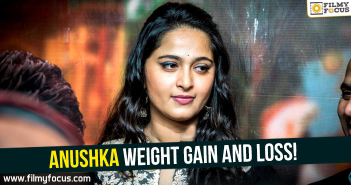 Anushka Weight gain and loss!