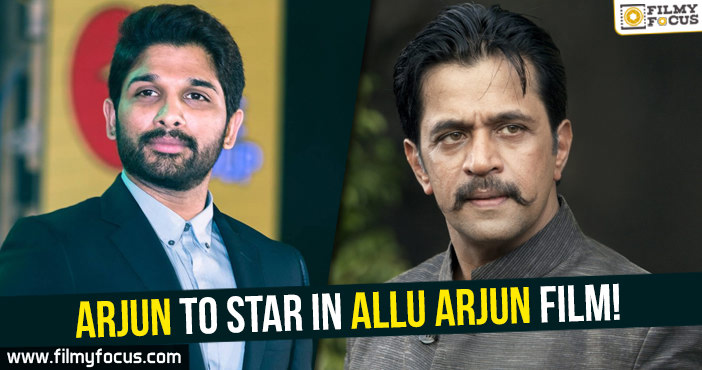 Arjun Sarja to star in Allu Arjun film!