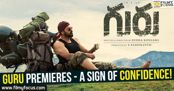 Guru premieres; A sign of confidence!
