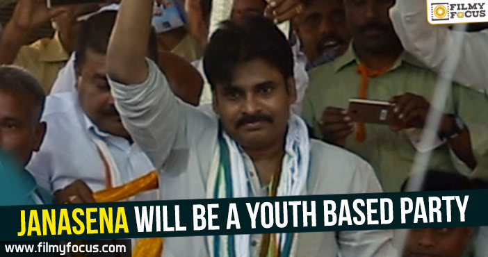 JanaSena will be a youth based party – Pawan Kalyan!