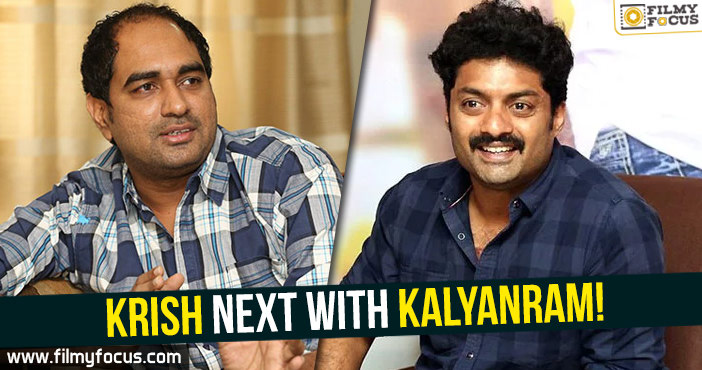 Krish to make a movie with Kalyanram!
