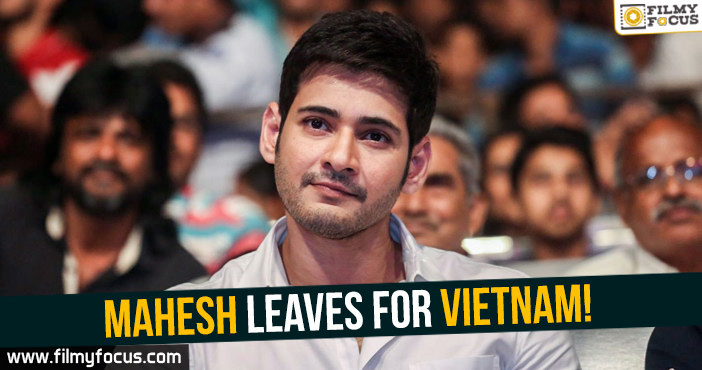 Mahesh leaves for Vietnam! – Filmy Focus