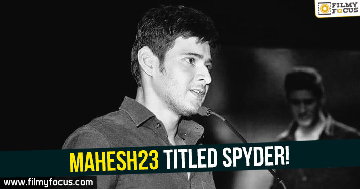 Mahesh23 titled Spyder!!