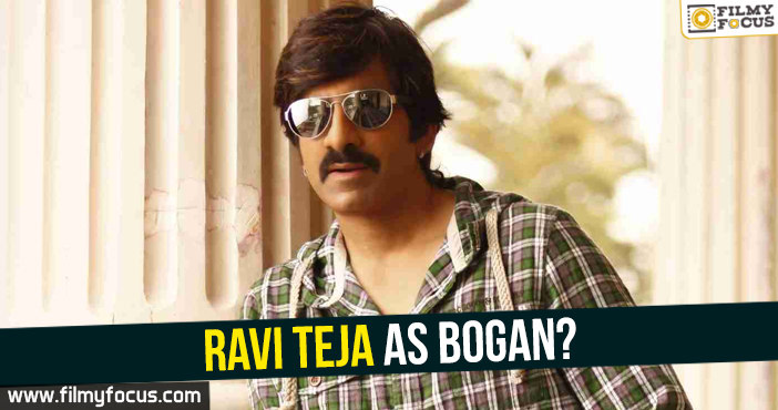 Ravi Teja as Bogan?