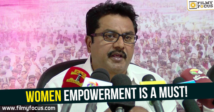 Women Empowerment is a must – Sarath Kumar