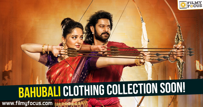 Bahubali2 inspired clothing collection to be available soon!