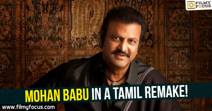 Mohan Babu in a Tamil Remake!