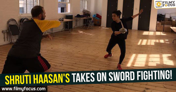 Shruti Haasan’s takes on sword fighting