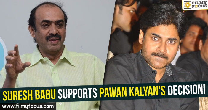 Suresh Babu supports Pawan Kalyan’s decision!