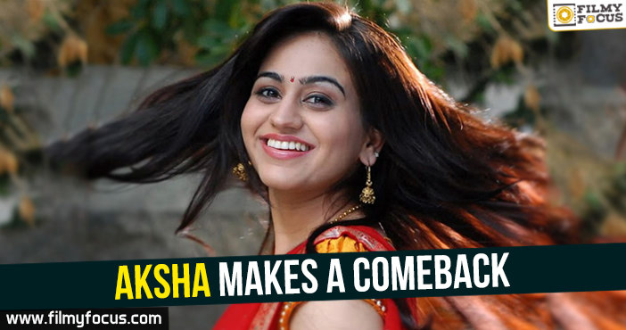 Aksha makes a comeback!