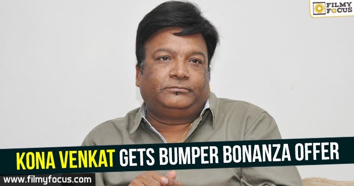 Kona Venkat Gets Bumper Bonanza Offer