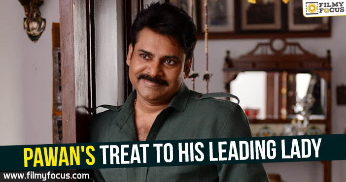 Pawan’s treat to his leading lady!