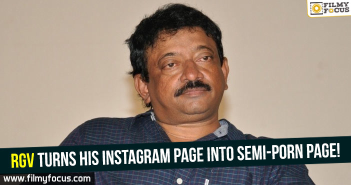 RGV turns his Instagram page into semi-porn page!