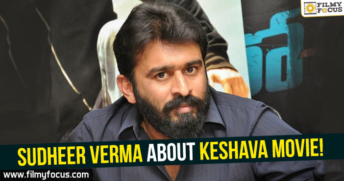 Sudheer Verma says Keshava will be different!
