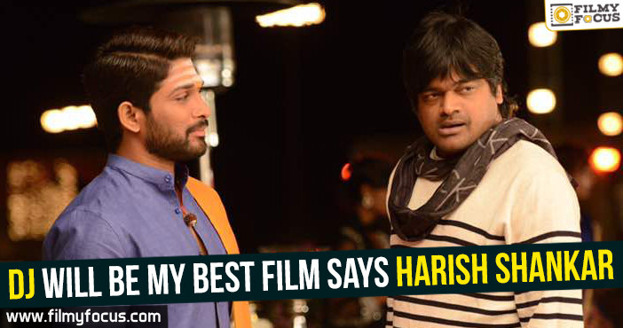 DJ will be my best film : Harish Shankar