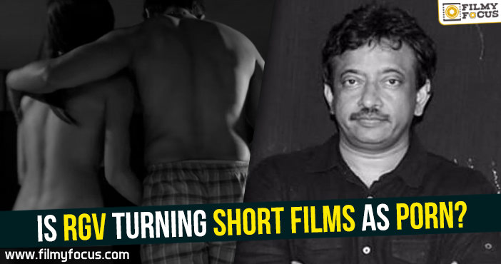 702px x 370px - Is RGV turning short films as porn?