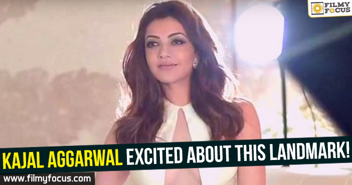 Kajal Aggarwal excited about this landmark!