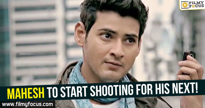 Mahesh to start shooting for his next!
