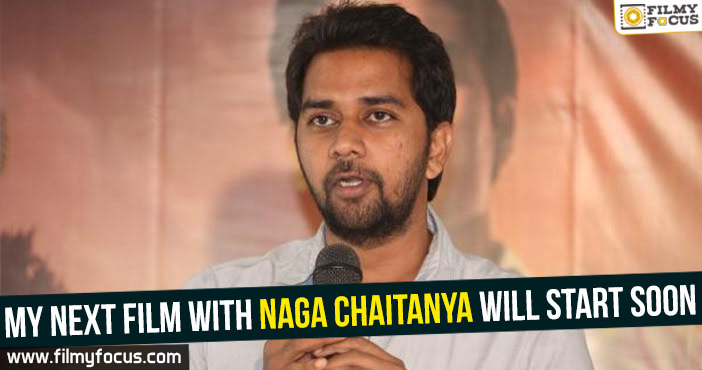 My next film with Naga Chaitanya will start soon – Chandoo