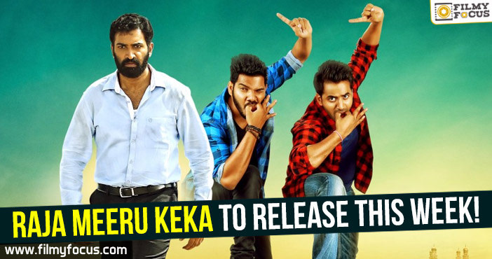Raja Meeru Keka to release this week!