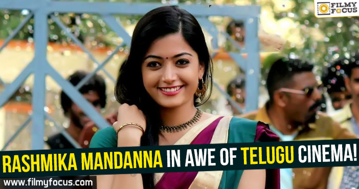Rashmika Mandanna in awe of Telugu Cinema!