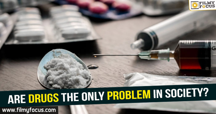 Are Drugs the only problem in society?