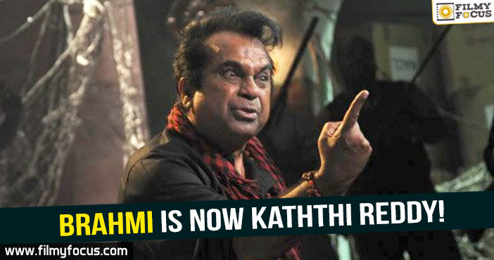 Brahmi is now Kaththi Reddy!