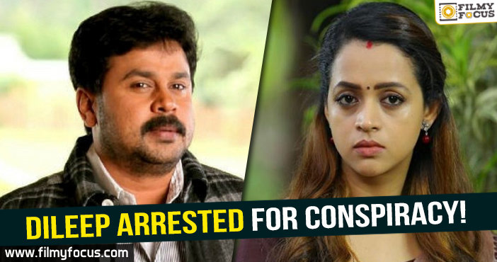 Dileep is arrested for conspiracy in Bhavana’s case!
