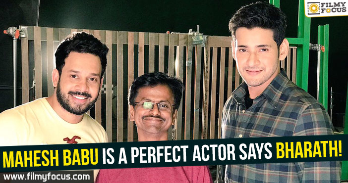 Mahesh Babu is a perfect actor : Bharath!
