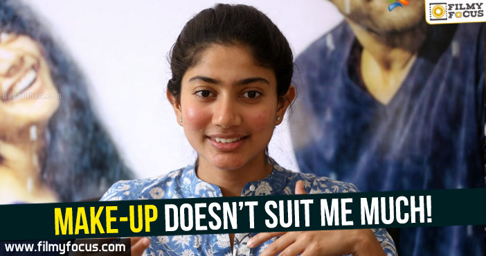 Make-up doesn’t suit me much : Sai Pallavi
