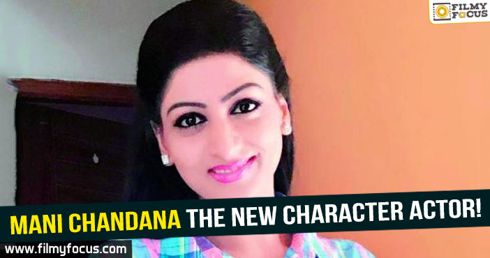 Mani Chandana the new Character actor!