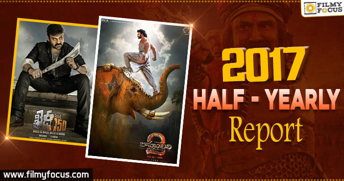 Half – Yearly Report – Telugu Cinema in 2017!