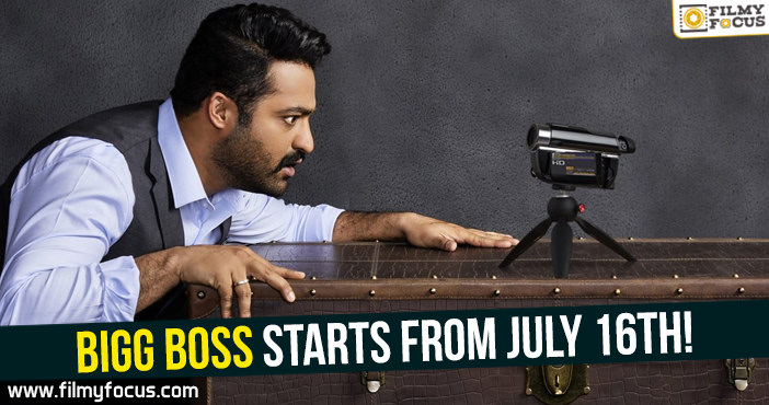 NTR’s Bigg Boss Show Starts from July 16th