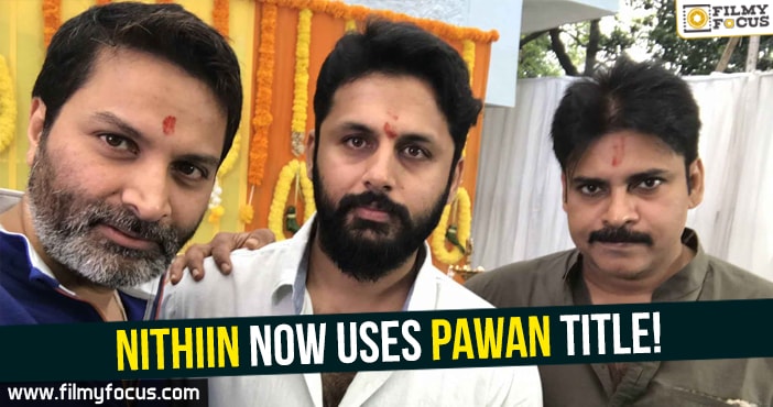 Nithiin now uses Pawan title for his movie!