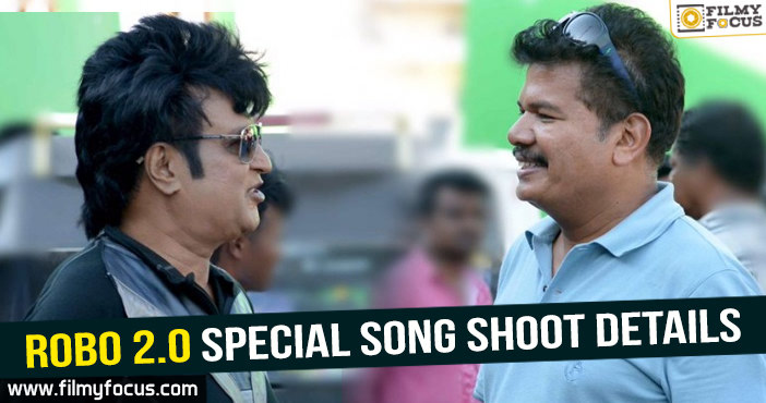 Robo 2.0 Special Song Shoot Details