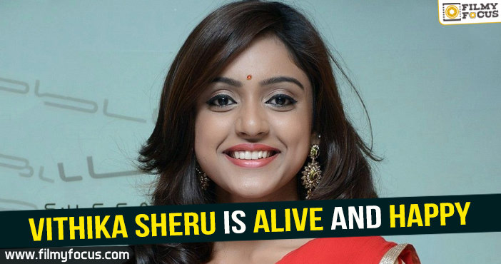 Vithika Sheru is alive and happy!