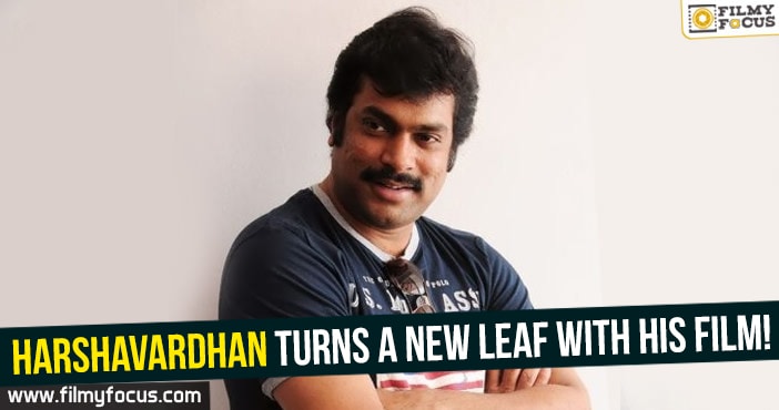 Harshavardhan turns a new leaf with his film!