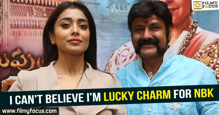 I can’t believe I’m a lucky charm for NBK : Shriya