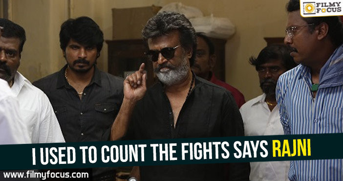 I used to count the fights Says Rajni