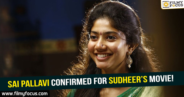Sai Pallavi confirmed for Sudheer’s movie!