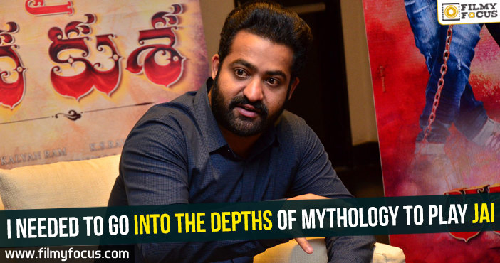 I needed to go into the depths of mythology to play Jai : Jr. NTR